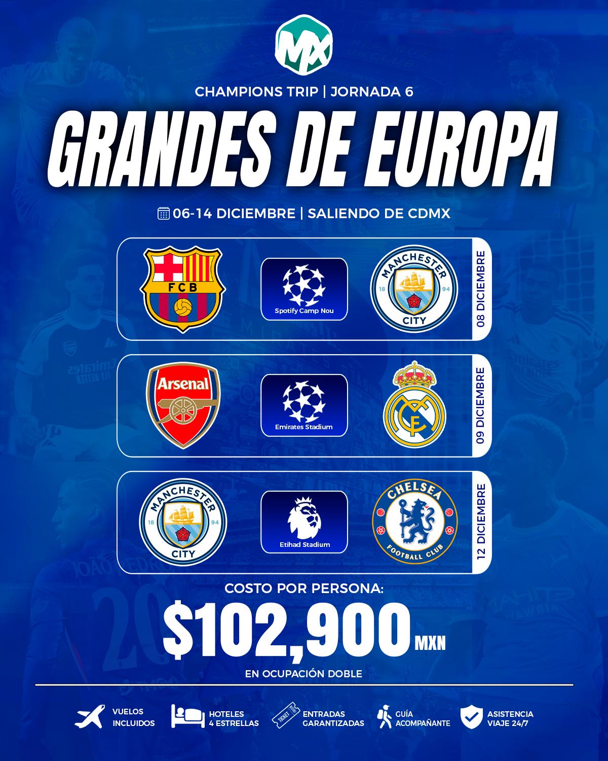 Volante de la Jornada 6, Grandes de Europa, del 06 - 14 diciembre, saliendo de CDMX. Partidos incluidos: 08 diciembre: Barcelona vs Manchester City, en Spotify Camp Nou; 09 diciembre: Arsenal vs Real Madrid, en Emirates Stadium; 12 diciembre: Manchester City vs Chelsea, en Etihad Stadium. Costo por persona $102,900 MXN en ocupación doble, con vuelos, hotel 4 estrellas, entradas garantizadas y guía acompañante.